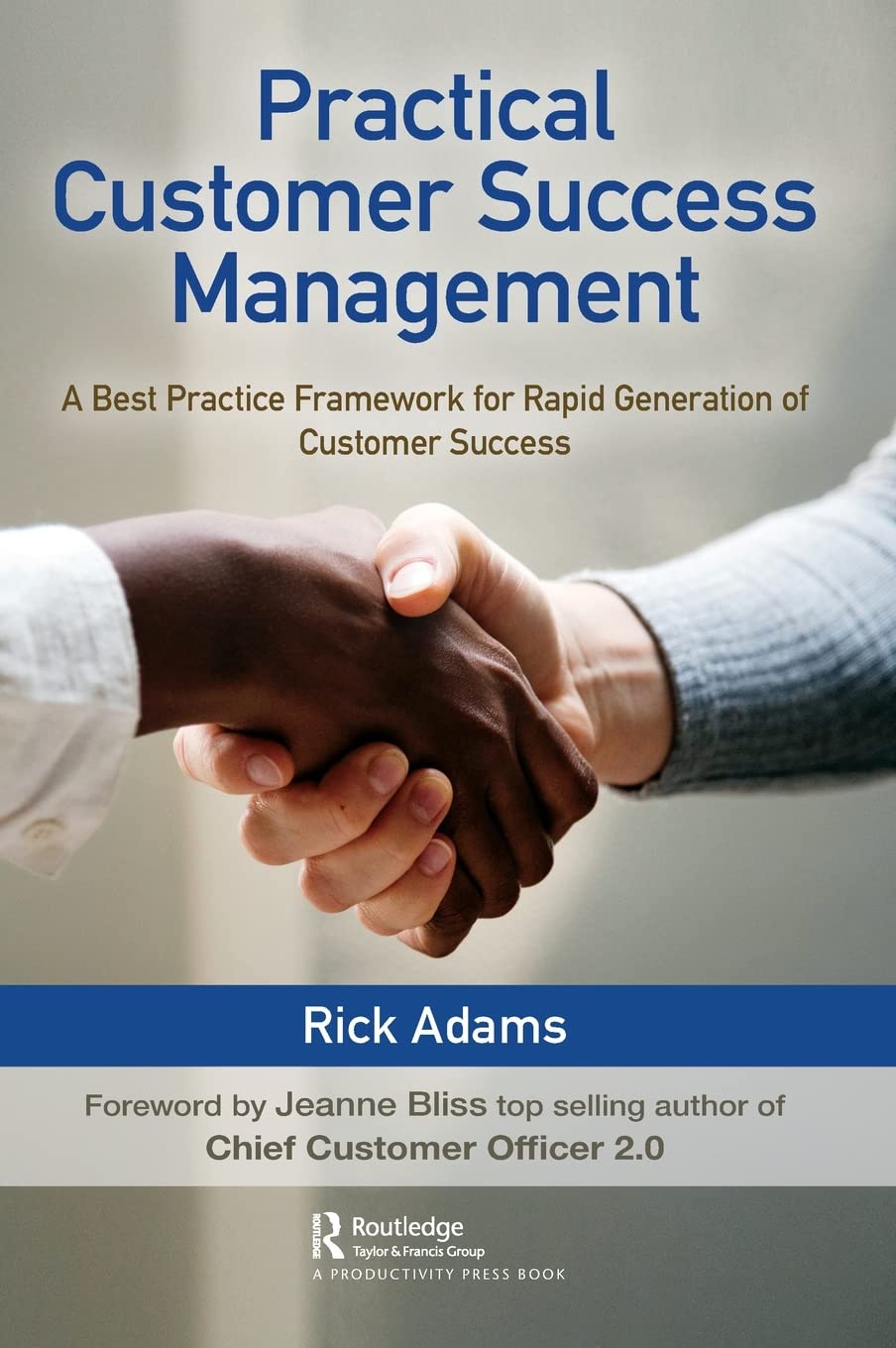Practical Customer Success Management: A Best Practice Framework for Rapid Generation of Customer Success,New