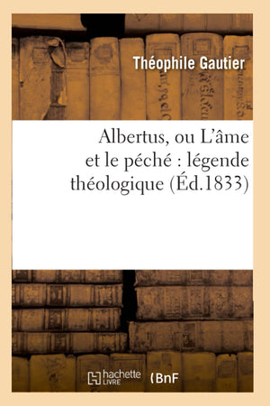 Albertus, Ou L'Me Et Le Pch Lgende Thologique (D.1833) (Litterature) (French Edition),New