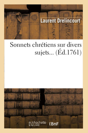 Sonnets Chrtiens Sur Divers Sujets (D.1761) (Religion) (French Edition),New