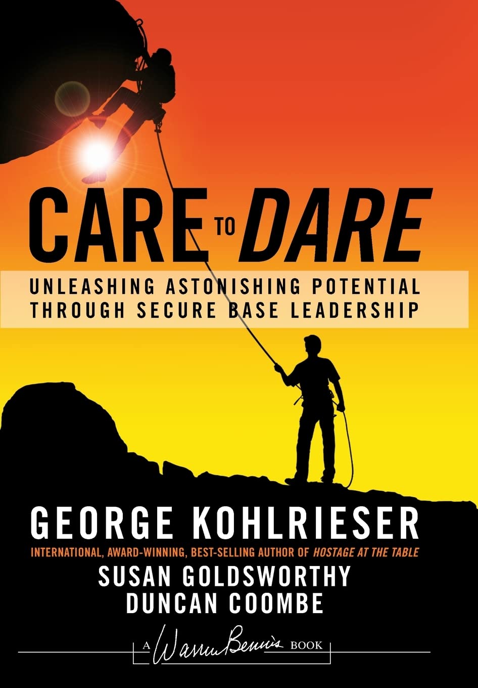 Care to Dare: Unleashing Astonishing Potential Through Secure Base Leadership,Used