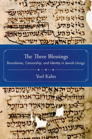 The Three Blessings: Boundaries, Censorship, and Identity in Jewish Liturgy,Used