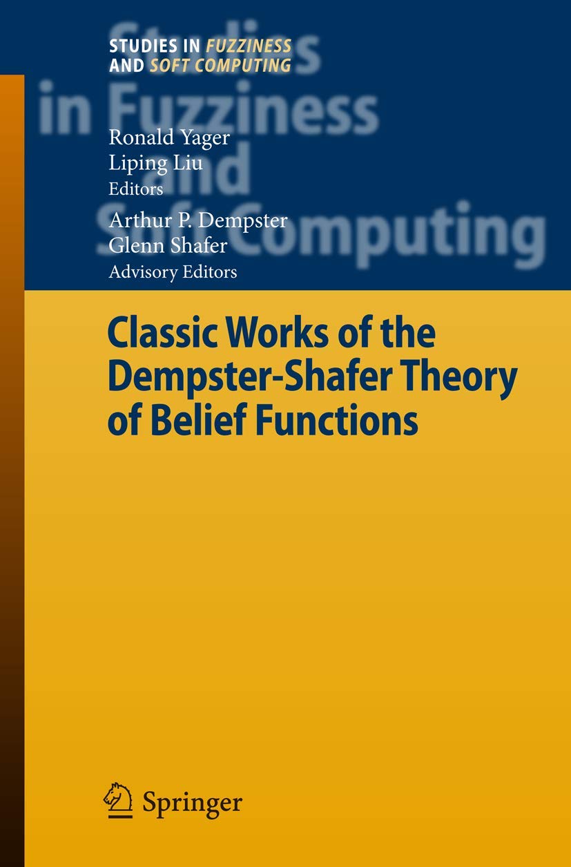 Classic Works of the DempsterShafer Theory of Belief Functions (Studies in Fuzziness and Soft Computing, 219),Used