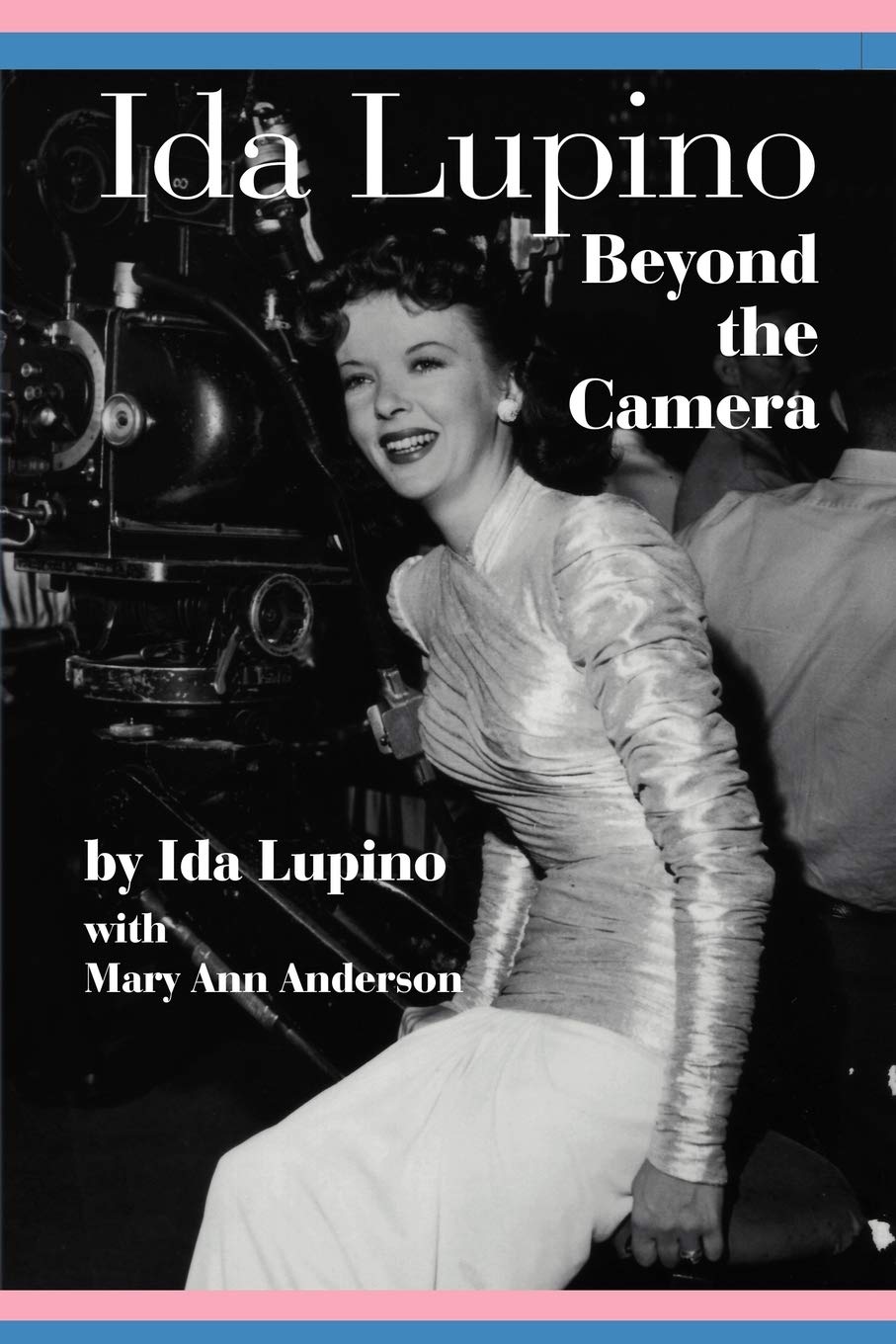 Ida Lupino: Beyond the Camera,New