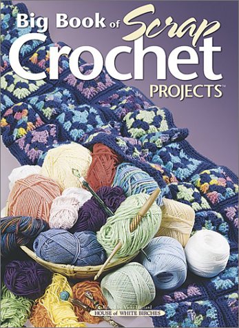 Big Book Of Scrap Crochet Projects