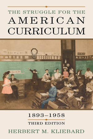 The Struggle For The American Curriculum, 18931958