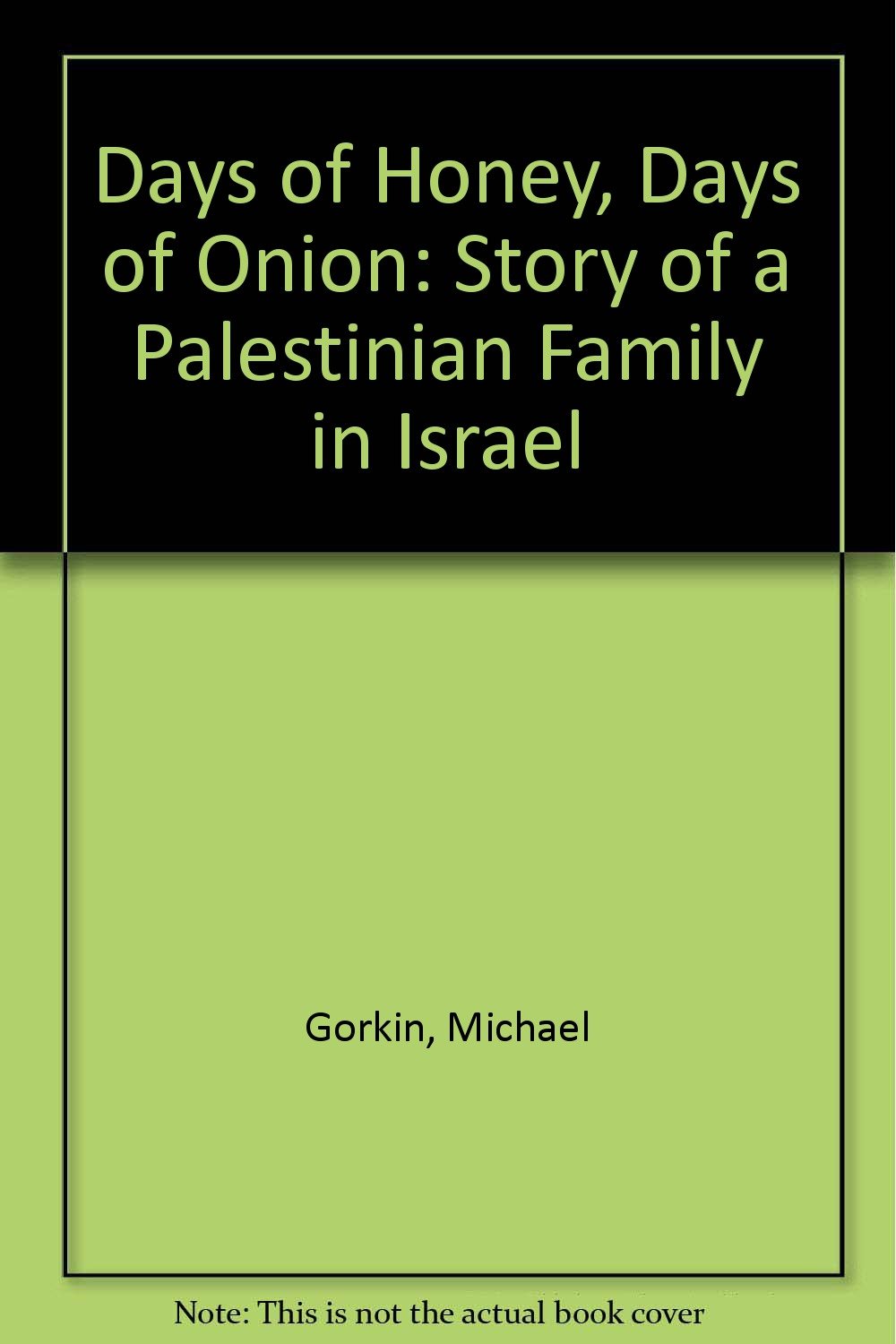 Days Of Honey, Days Of Onion: The Story Of A Palestinian Family In Israel,Used
