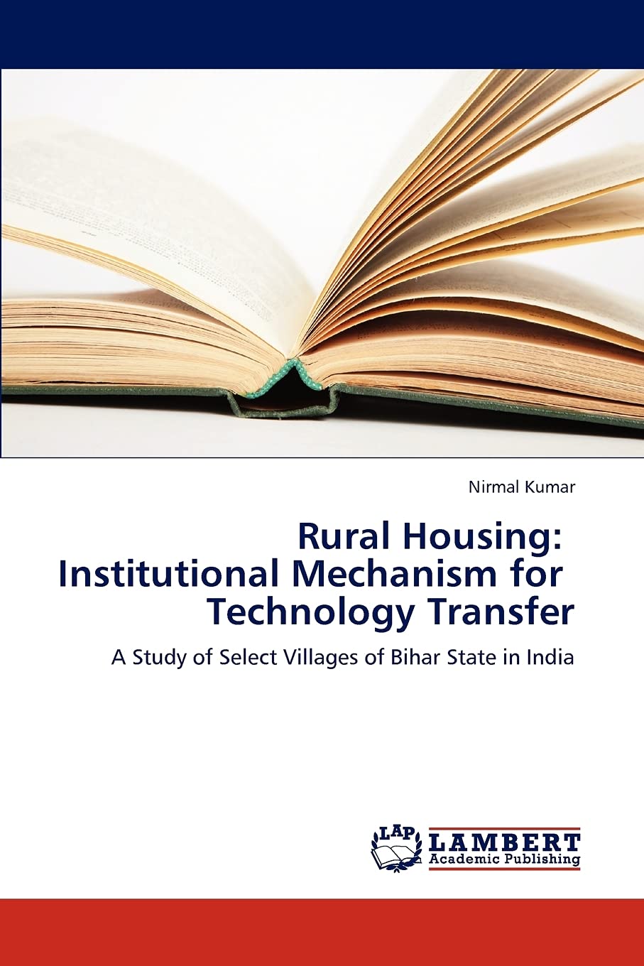 Rural Housing: Institutional Mechanism for Technology Transfer: A Study of Select Villages of Bihar State in India,Used