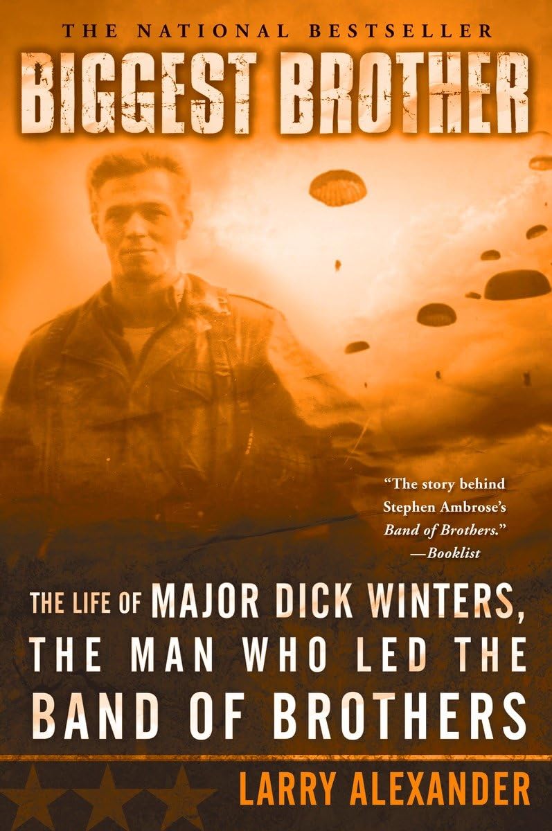 Biggest Brother: The Life Of Major Dick Winters, The Man Who Led The Band of Brothers,Used