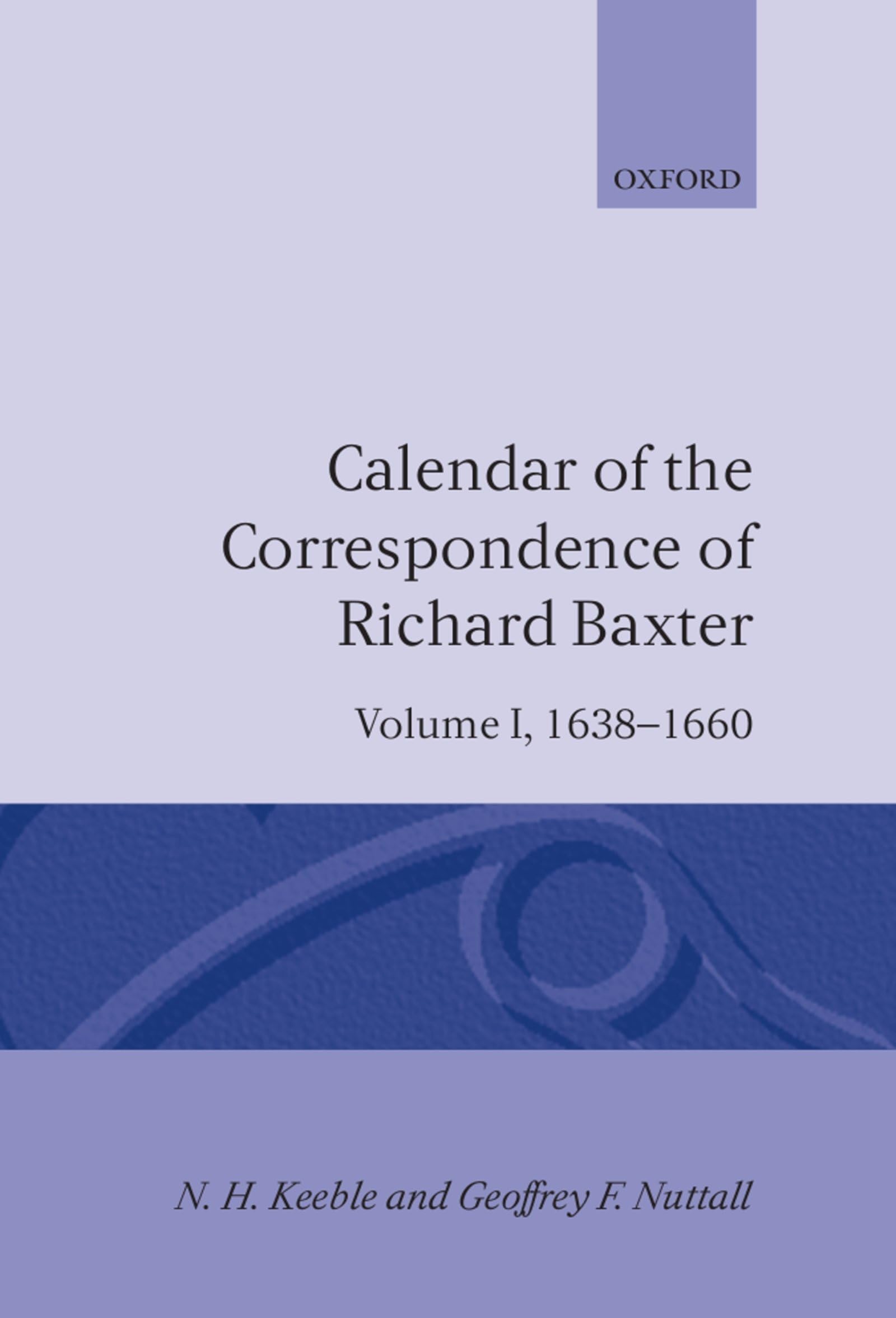 Calendar of the Correspondence of Richard Baxter: Volume I: 16381660,Used