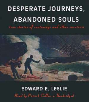 Desperate Journeys, Abandoned Souls: True Stories Of Castaways And Other Survivors,Used