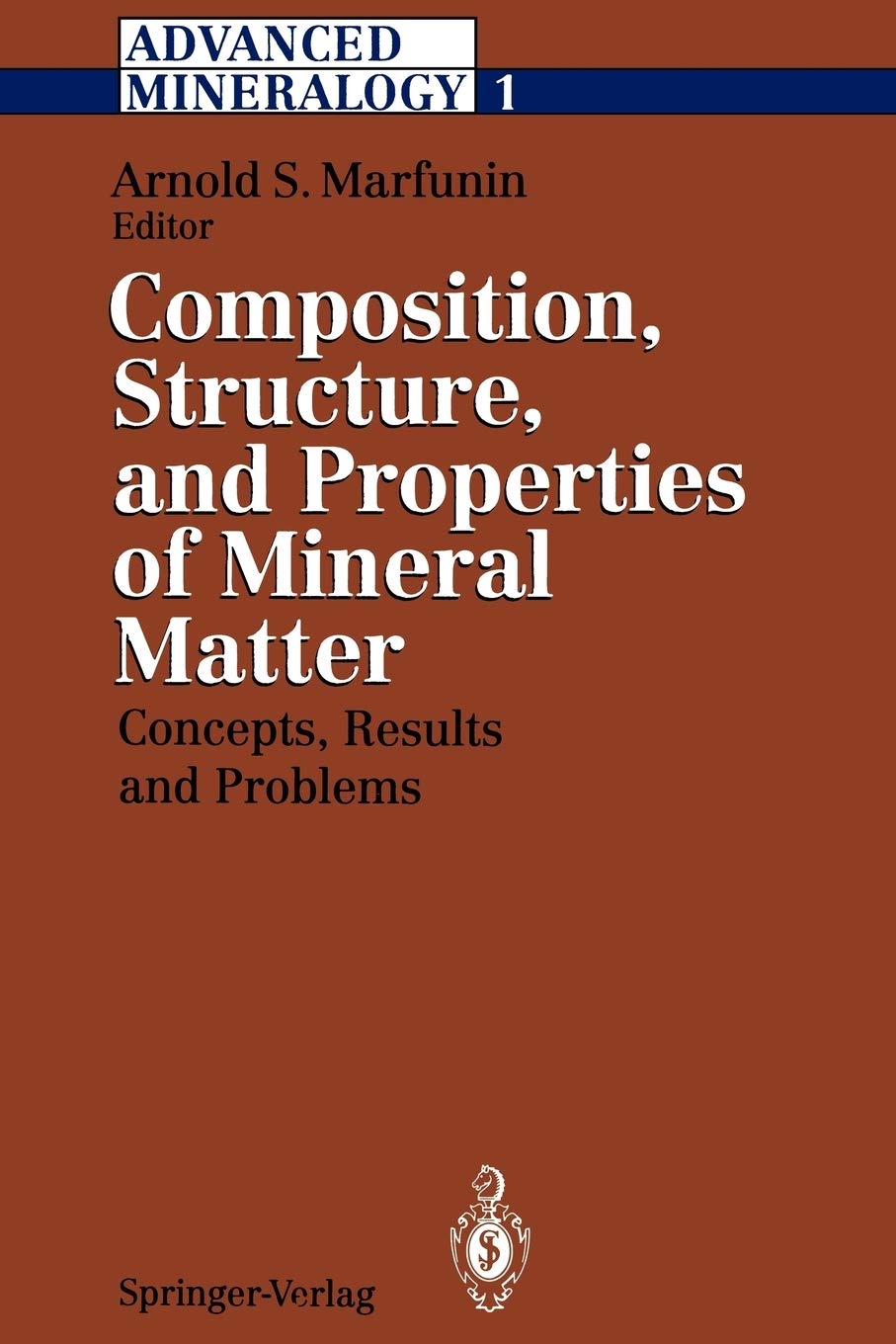 Advanced Mineralogy: Volume 1 Composition, Structure, and Properties of Mineral Matter: Concepts, Results, and Problems (Advance,Used