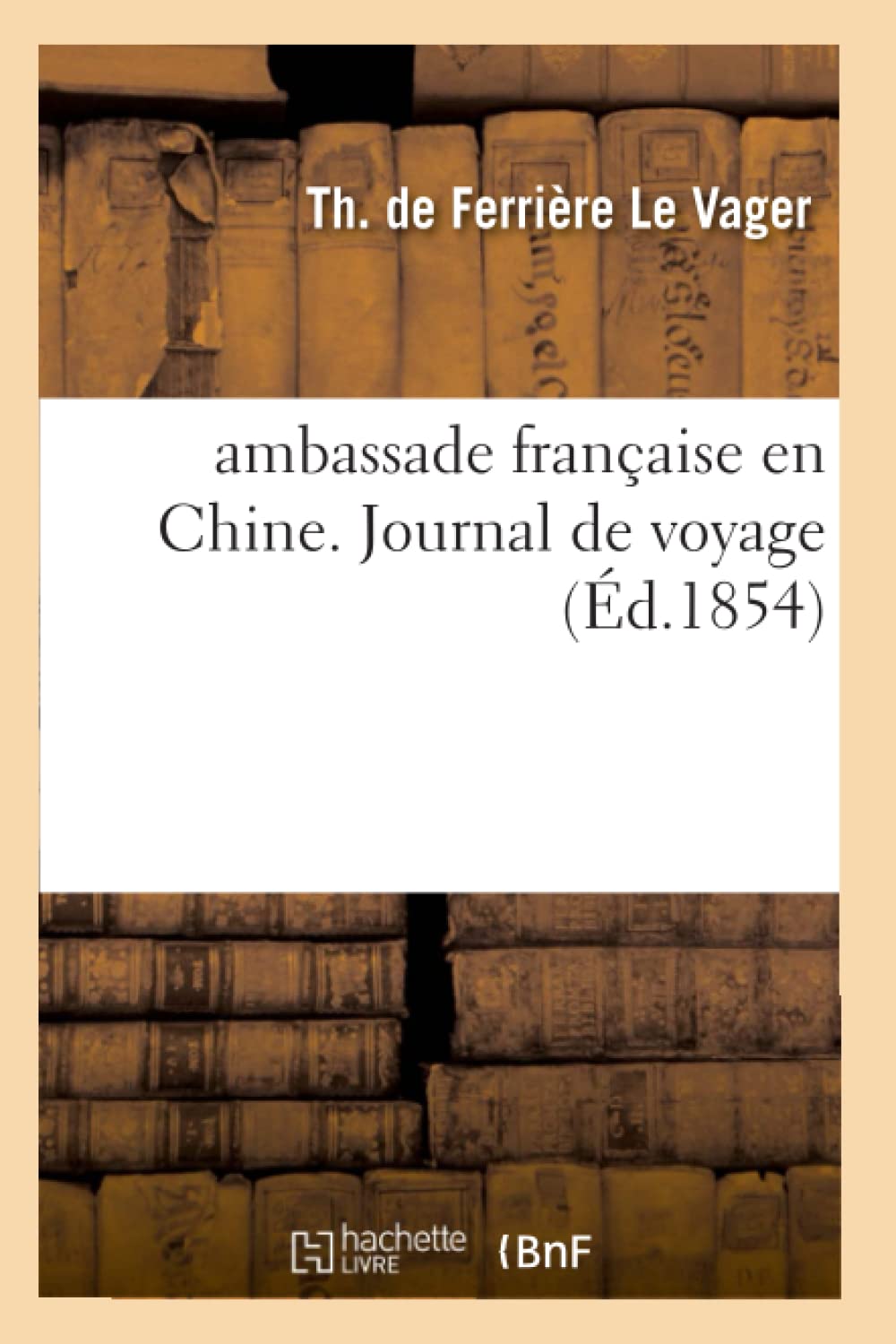 Ambassade Franaise En Chine. Journal De Voyage (D.1854) (Sciences Sociales) (French Edition),New