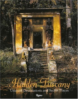 Hidden Tuscany: Unusual Destinations and Secret Places,Used