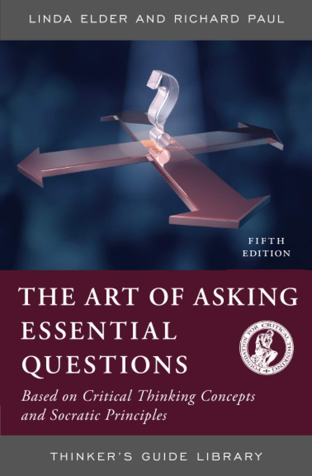 The Thinker'S Guide To The Art Of Asking Essential Questions (Thinker'S Guide Library),New