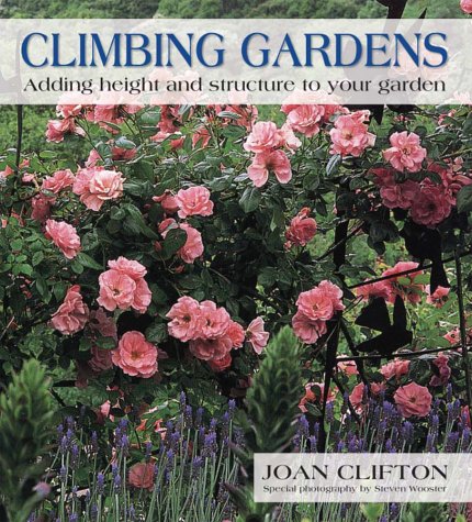 Climbing Gardens: Adding Height and Structure to Your Garden,Used