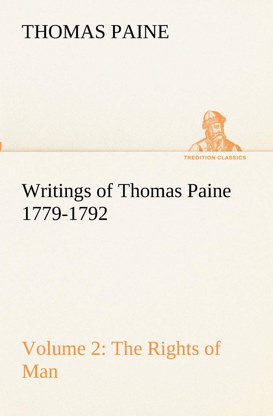 Writings of Thomas Paine  Volume 2 (17791792): the Rights of Man,Used