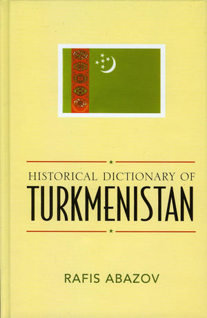 Historical Dictionary Of Turkmenistan (Historical Dictionaries Of Asia, Oceania, And The Middle East) (Historical Dictionaries O,Used