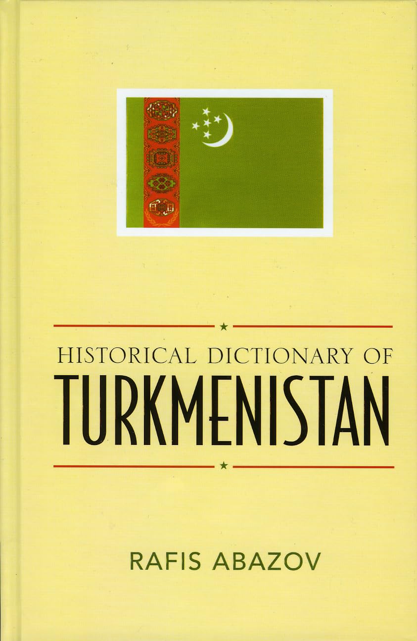 Historical Dictionary Of Turkmenistan (Historical Dictionaries Of Asia, Oceania, And The Middle East) (Historical Dictionaries O,Used