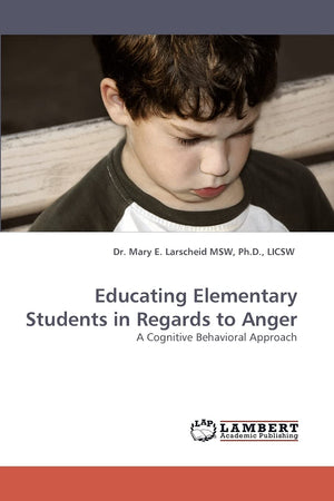 Educating Elementary Students in Regards to Anger: A Cognitive Behavioral Approach,Used