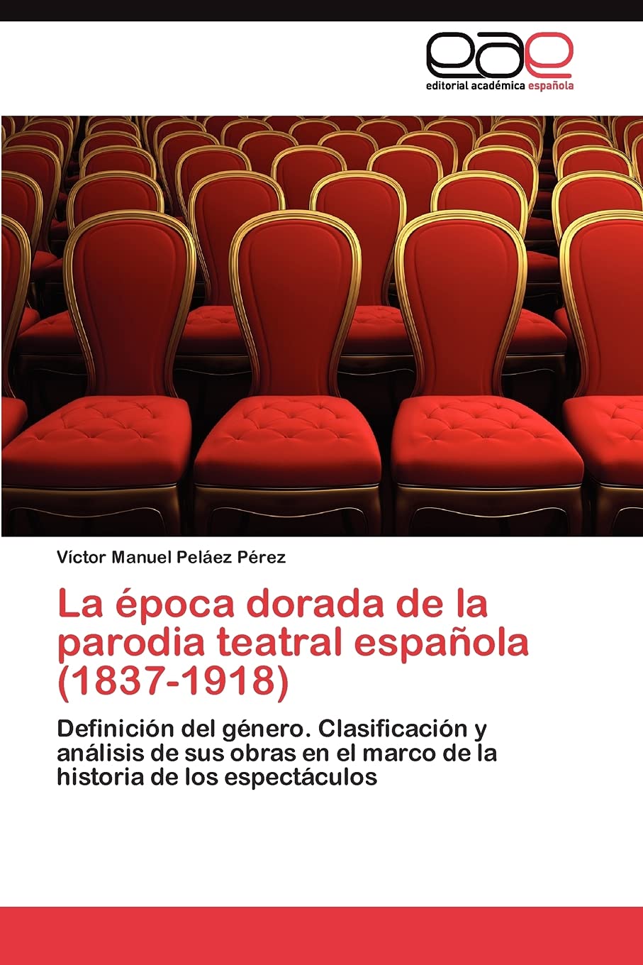 La poca dorada de la parodia teatral espaola (18371918): Definicin del gnero. Clasificacin y anlisis de sus obras en ,Used
