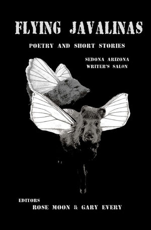 Flying Javalinas: A Collection Poems And Short Stories By The Sedona Arizona Writer'S Salon,Used