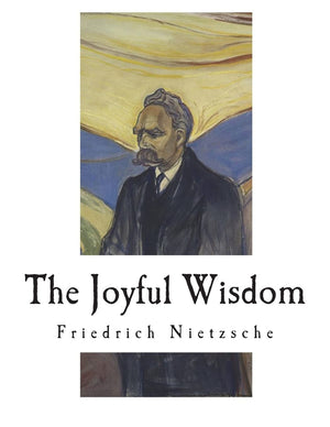 The Joyful Wisdom: La Gaya Scienza  The Gay Science,Used