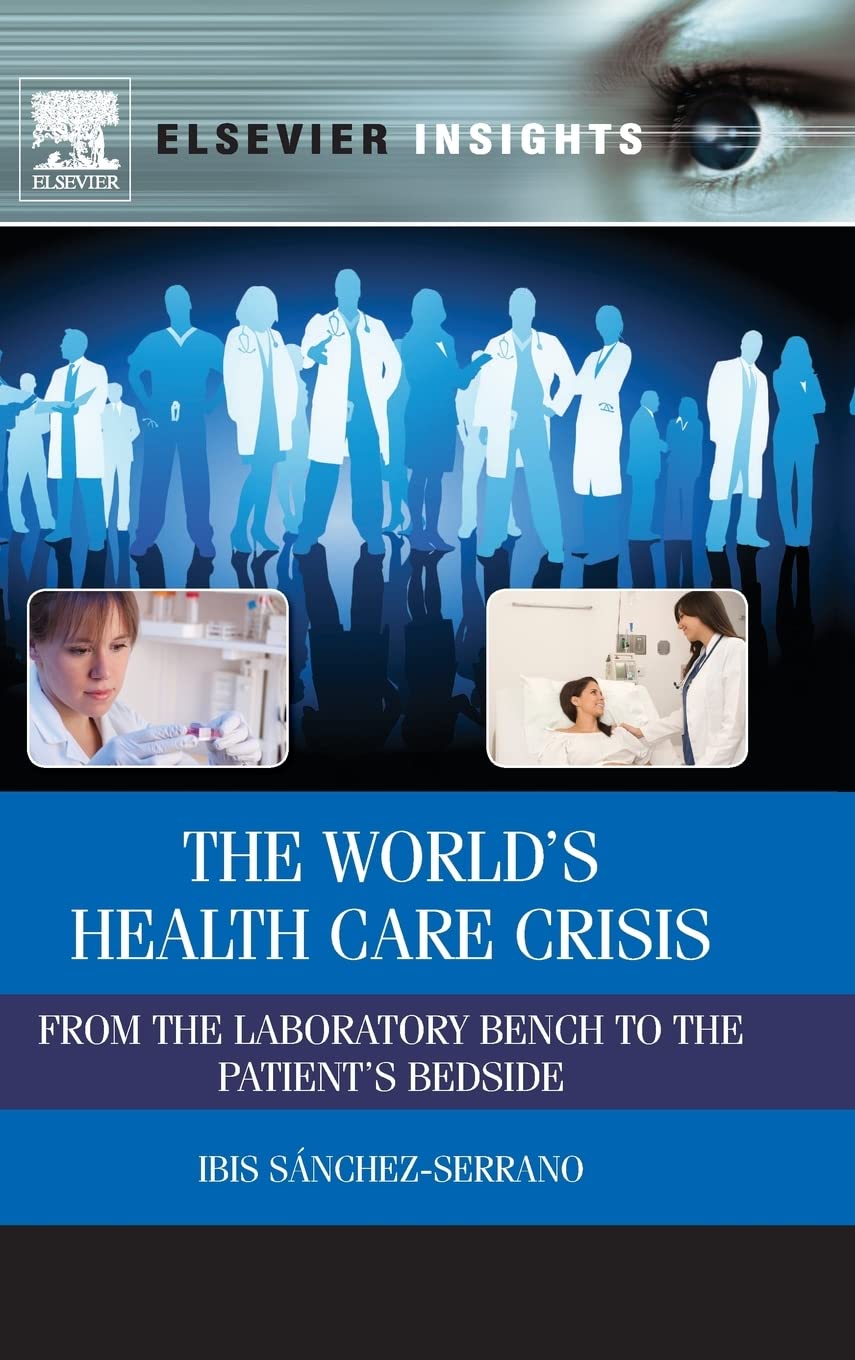 The Worlds Health Care Crisis: From The Laboratory Bench To The Patients Bedside (Elsevier Insights),New
