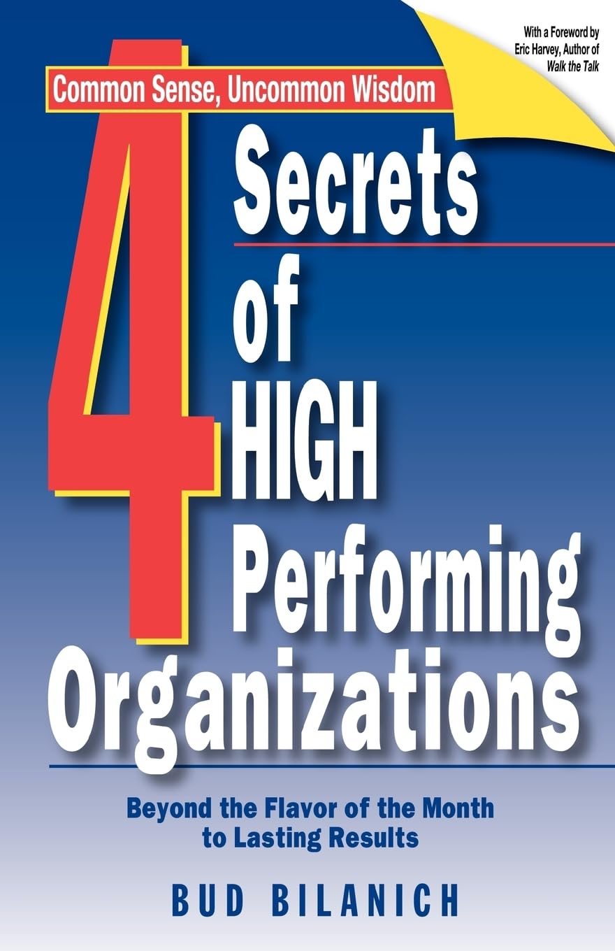 4 Secrets of High Performing Organizations: Beyond the Flavor of the Month to Lasting Results,Used