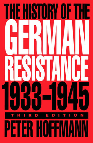 The History Of The German Resistance, 19331945,New