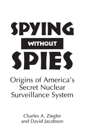 Spying Without Spies: Origins of America's Secret Nuclear Surveillance System (16),Used