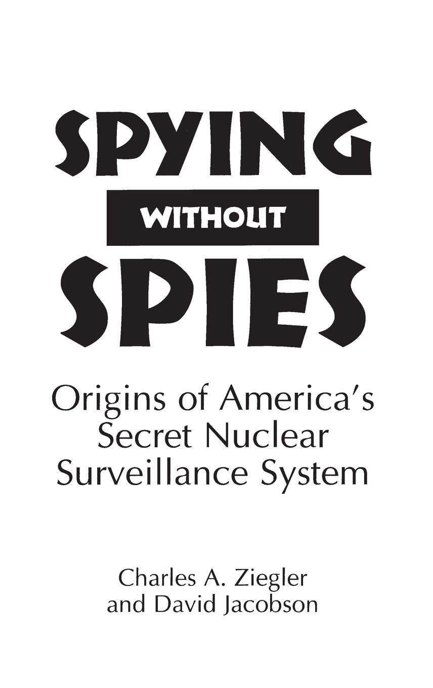 Spying Without Spies: Origins of America's Secret Nuclear Surveillance System (16),Used