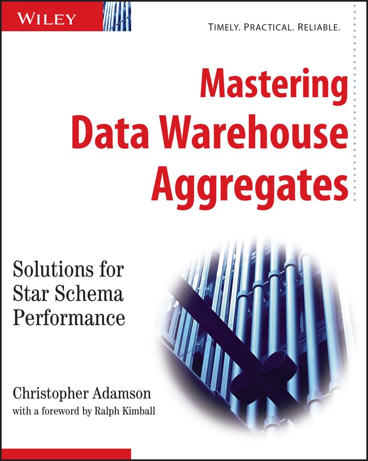 Mastering Data Warehouse Aggregates: Solutions for Star Schema Performance,New
