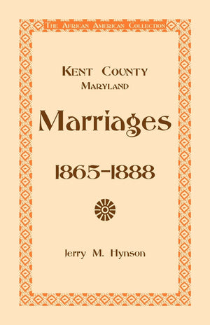 Kent County, Maryland Marriages, 18651888,Used