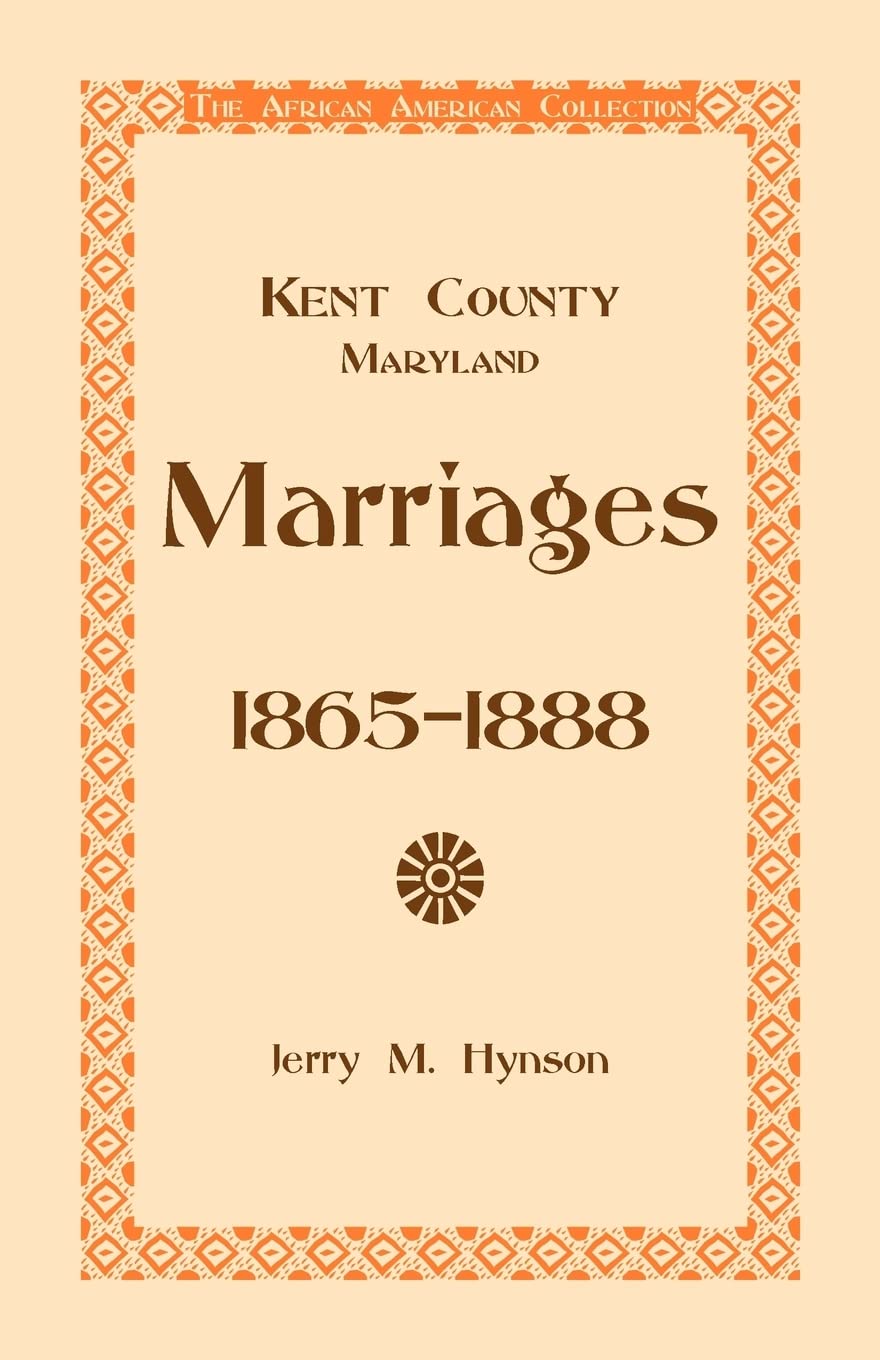 Kent County, Maryland Marriages, 18651888,Used