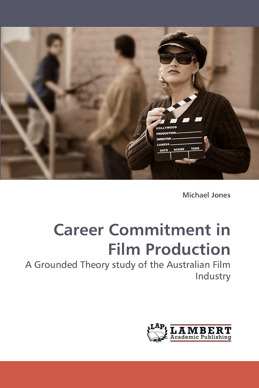 Career Commitment in Film Production: A Grounded Theory study of the Australian Film Industry,Used