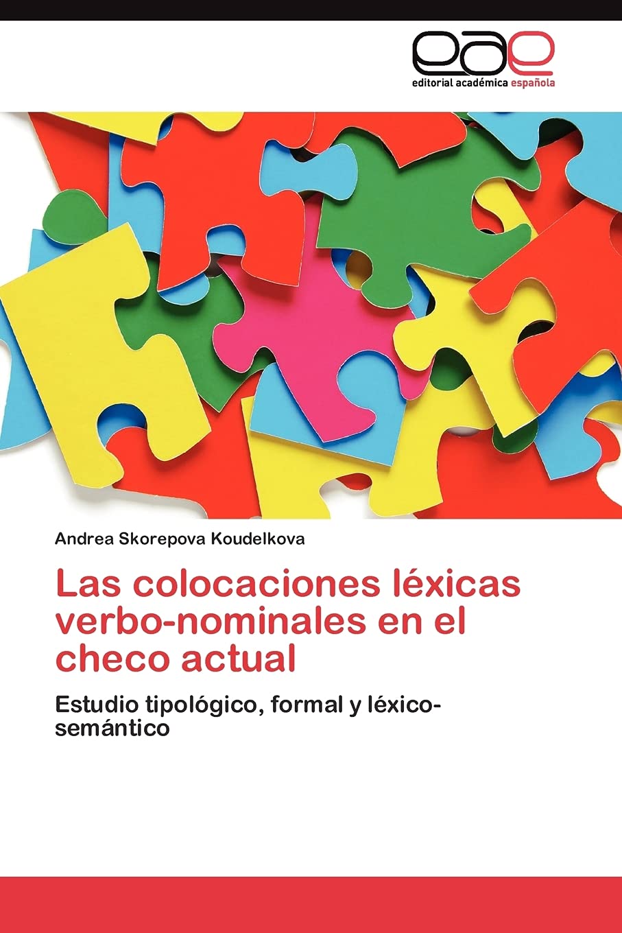 Las colocaciones lxicas verbonominales en el checo actual: Estudio tipolgico, formal y lxicosemntico (Spanish Edition),Used