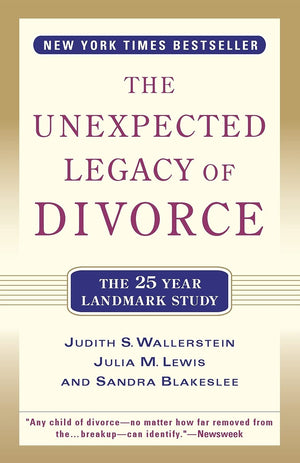 The Unexpected Legacy Of Divorce: The 25 Year Landmark Study