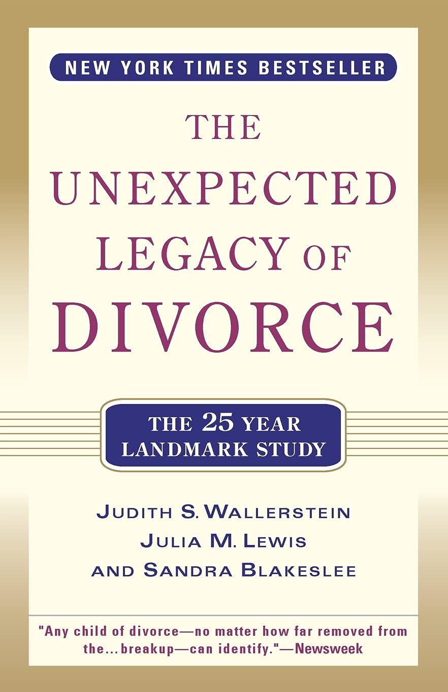 The Unexpected Legacy Of Divorce: The 25 Year Landmark Study
