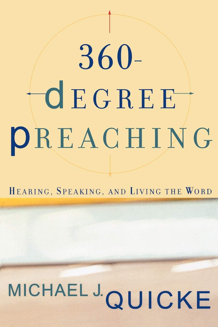 360Degree Preaching: Hearing, Speaking, And Living The Word