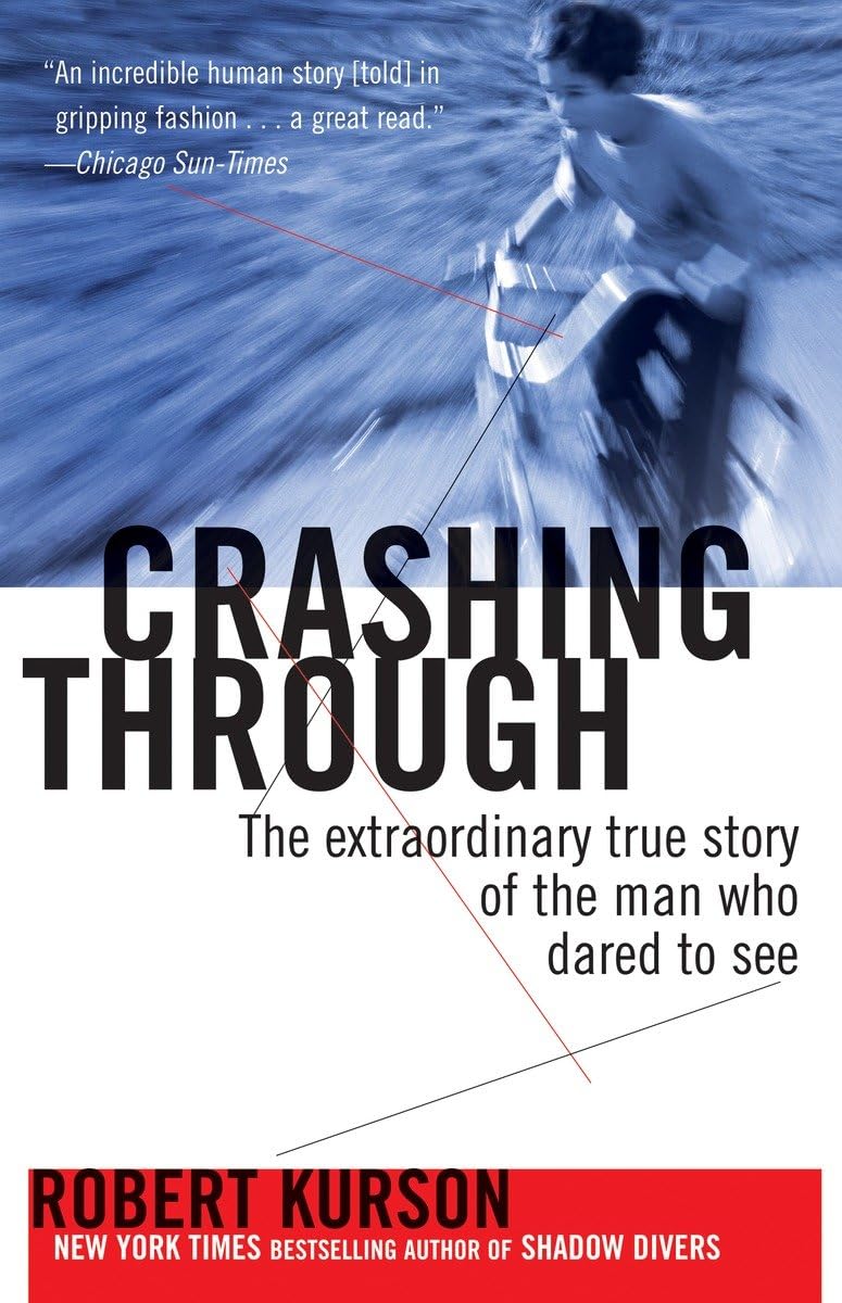 Crashing Through: The Extraordinary True Story Of The Man Who Dared To See,New