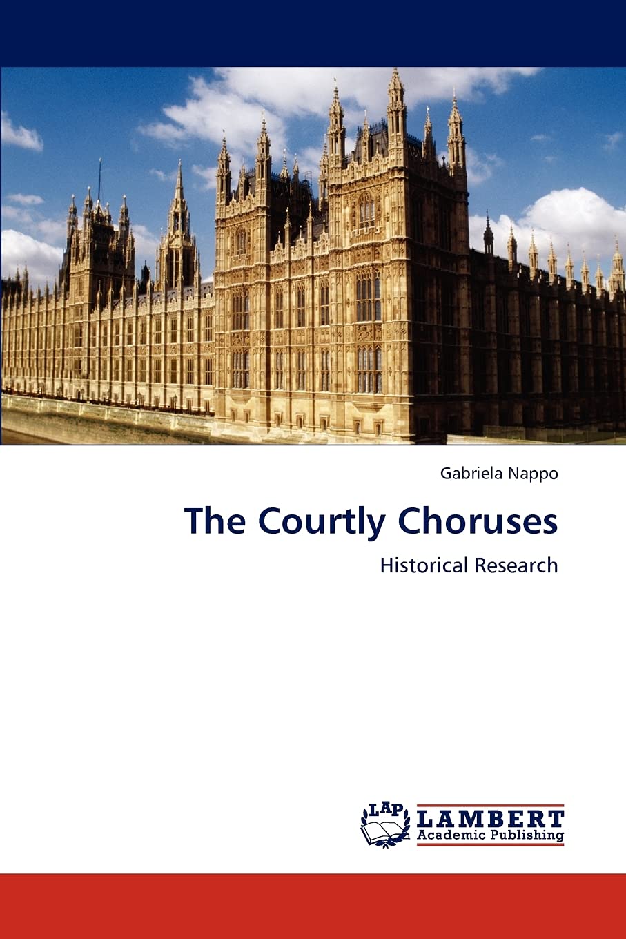 The Courtly Choruses: Historical Research,Used