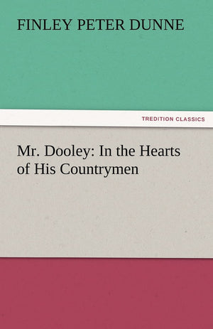 Mr. Dooley: In the Hearts of His Countrymen,Used