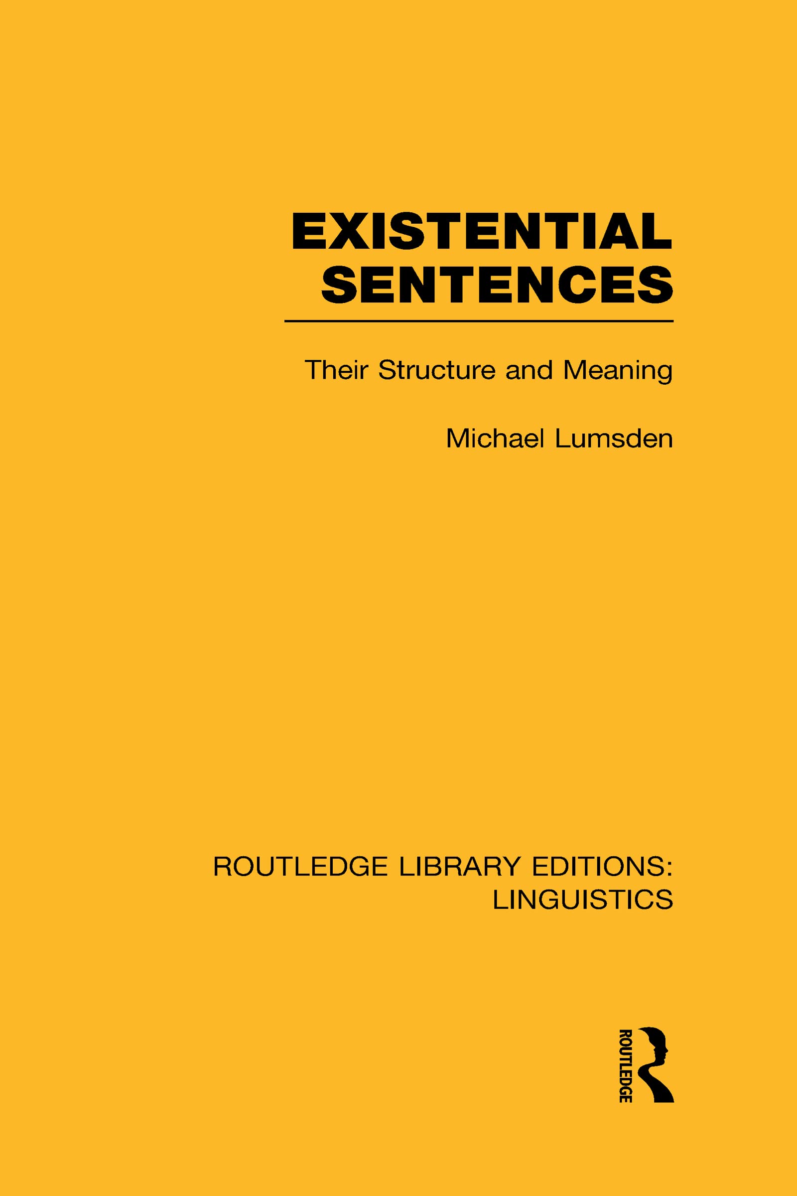 Existential Sentences (RLE Linguistics B: Grammar): Their Structure and Meaning,Used