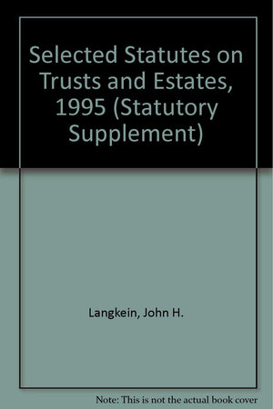 Selected Statutes on Trusts and Estates, 1995,Used