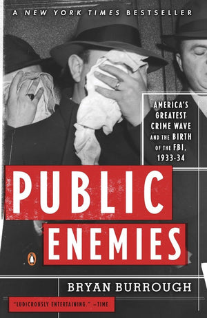 Public Enemies: America's Greatest Crime Wave and the Birth of the FBI, 193334,New