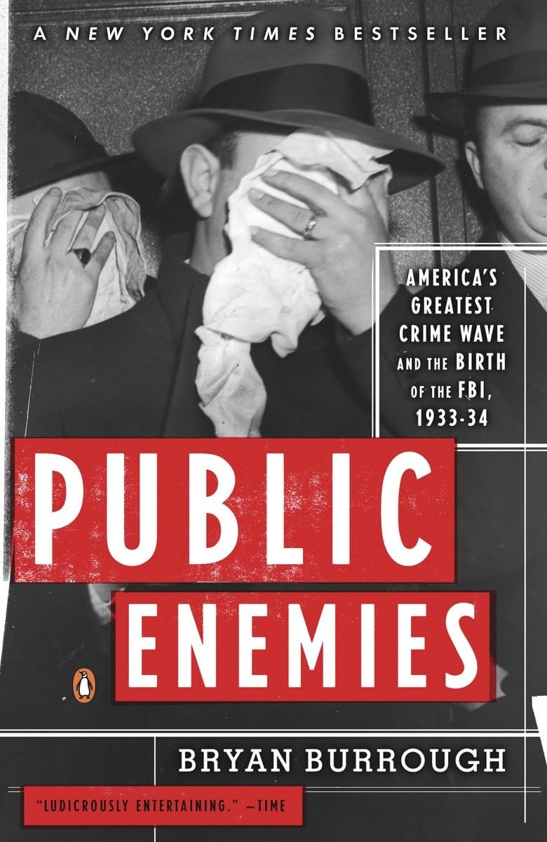 Public Enemies: America's Greatest Crime Wave and the Birth of the FBI, 193334,New