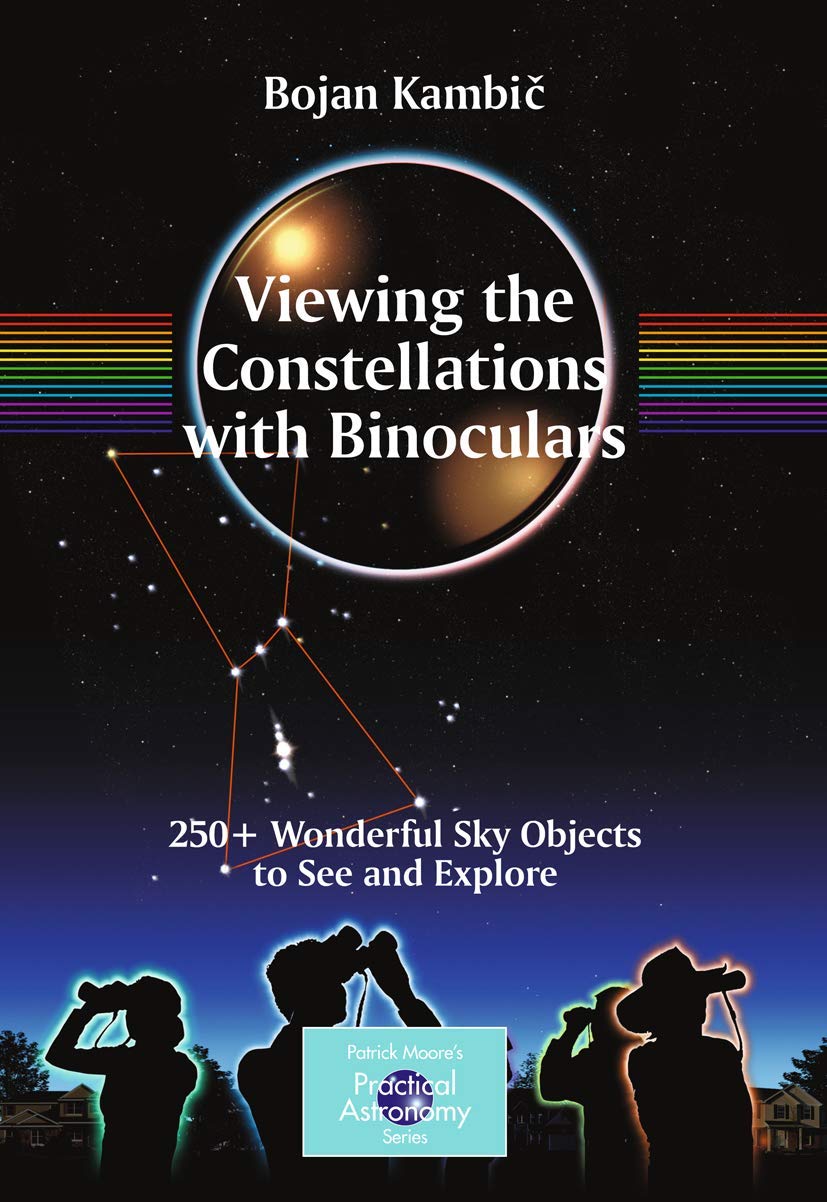 Viewing the Constellations with Binoculars: 250+ Wonderful Sky Objects to See and Explore (The Patrick Moore Practical Astronomy,Used