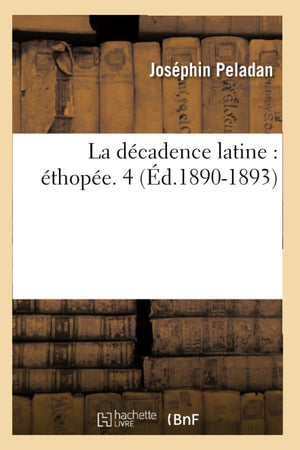 La Dcadence Latine: Thope. 4 (D.18901893) (Litterature) (French Edition),New