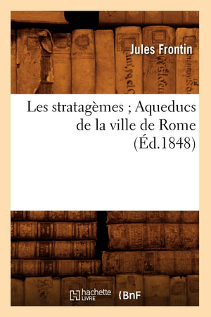 Les Stratagmes Aqueducs De La Ville De Rome (D.1848) (Litterature) (French Edition),New