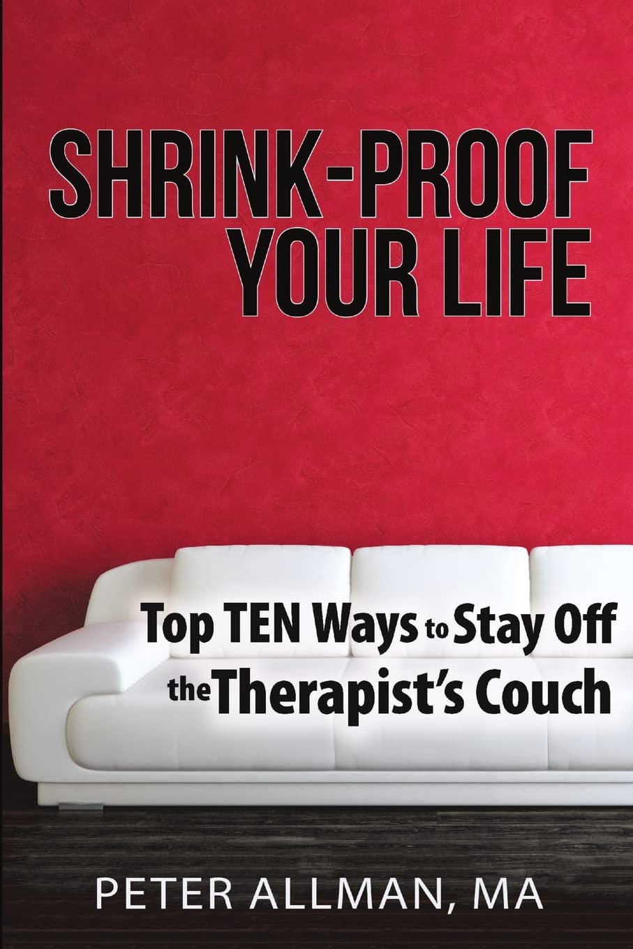 ShrinkProof Your Life: Top Ten Ways to Stay Off the Therapist's Couch,Used